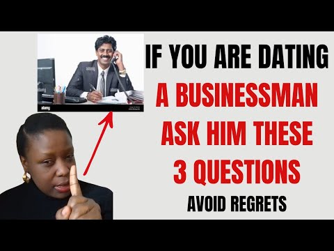 IF YOU ARE DATING A BUSINESSMAN ASK HIM THESE 3 QUESTIONS. AVOID REGRETS💔😭