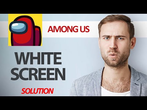 How To Fix Among Us Game App White Screen Problem | Step By Step