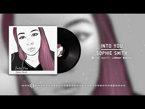 Sophie Smith - Into You