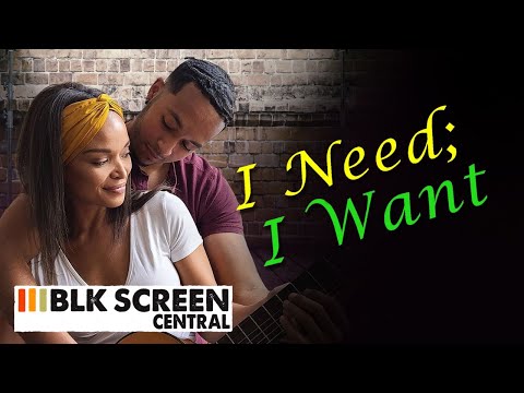 I Need; I Want | Free Romantic Drama Movie | Full Black Cinema Movie | BLK Screen Central