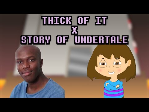 This is how the story goes (Thick Of It x Story of Undertale)