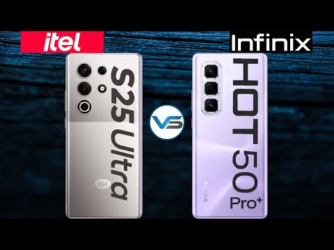 Itel S25 Ultra VS Infinix Hot 50 Pro Plus | Infinix Hot 50 Pro Plus VS Itel S25 Ultra