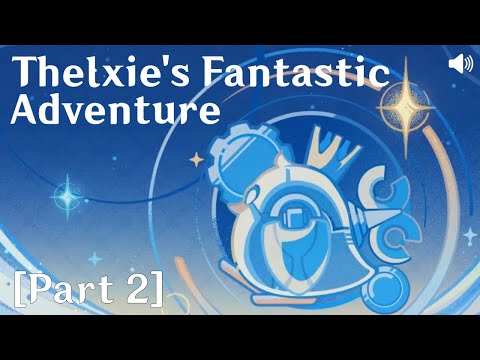 Genshin Impact on Main - Thelxie's Fantastic Adventures [Part 2]