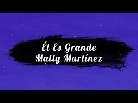 Matty Martínez | El es grande | Lyrics