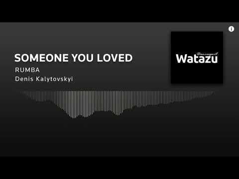 Denis - Someone You Loved (Rumba) | Watazu Remix