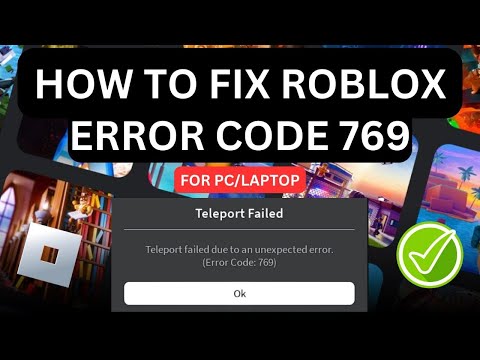 How To Fix Roblox Error Code 769 (Teleport Failed) | Step by Step guide 2024