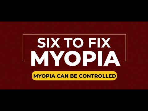 SIX TO FIX Myopia - Myopia can be controlled