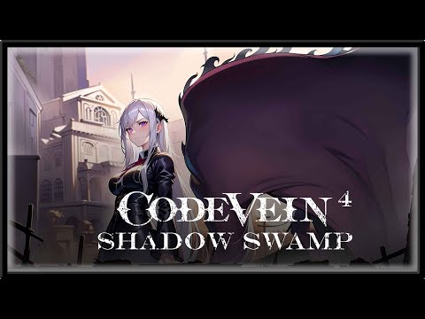 Code Vein - Episode 4 - Shadow Swamp