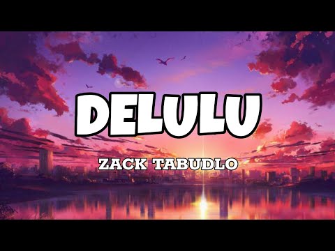 Delulu - Zack Tabudlo (Lyrics)