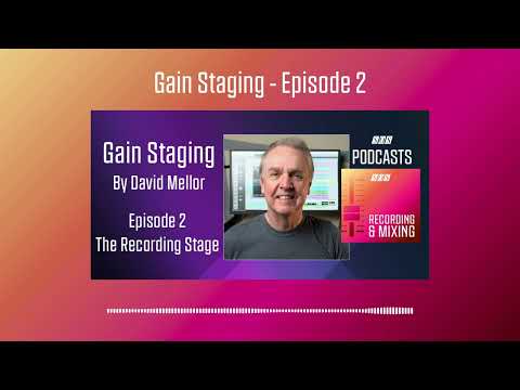 Gain Staging - Episode 2 | Podcast