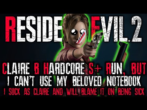 【Resident Evil 2 Remake】Claire B Hardcore S+ Part 1... but The Everyman Guide notebook is off-limits