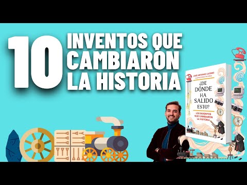 LOS 10 INVENTOS QUE CAMBIARON LA HISTORIA