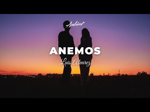 Luis Álvarez - Anemos (Rework) [ambient piano relaxing]