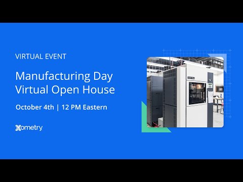 Xometry Virtual Open House #MFGDAY2024