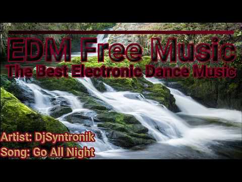 EDM Free Music - DjSyntronik - Go All Night [Copyright Free]