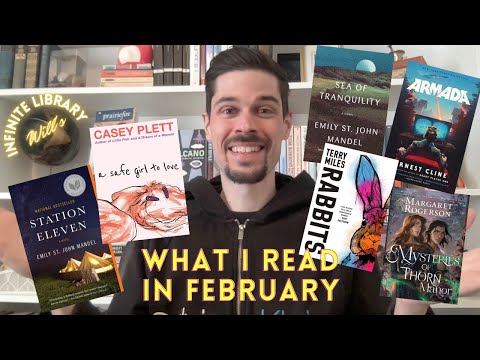 February Reading Update | Station Eleven, Sea of Tranquility, A Safe Girl to Love + more! #booktube