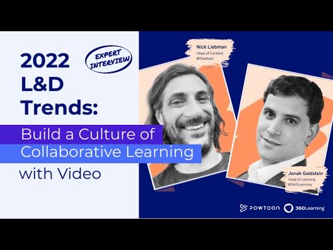 2022 L&D Trends: Build a Culture of Collaborative Learning with Video | 360Learning + Powtoon