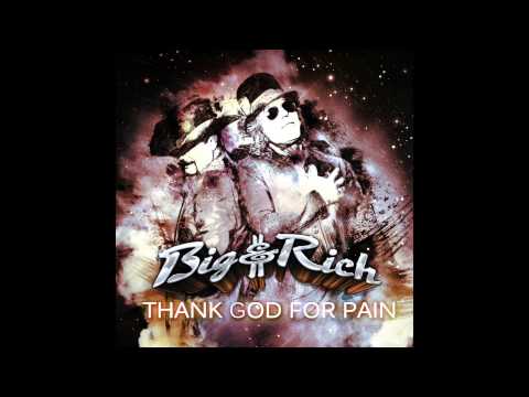 Big & Rich - Thank God For Pain (Audio)