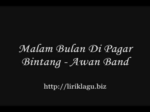 Malam Bulan Di Pagar Bintang - Awan Band ( liriklagu.biz )