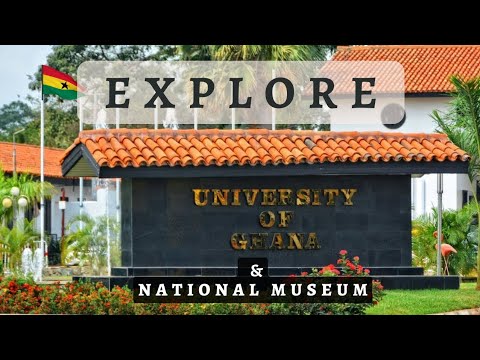 Visit the University of Ghana, Legon & Ghana's National Museum