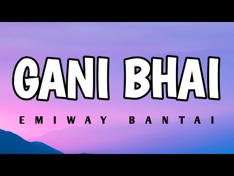 Emiway bantai - Gani Bhai (lyrics)