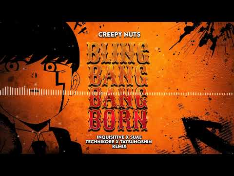 Creepy Nuts - Bling Bang Bang Born (Inquisitive x Suae x Technikore x Tatsunoshin Remix)