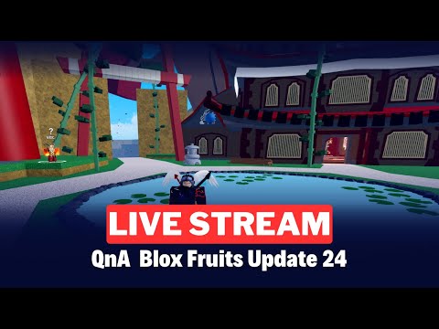 QnA Everything You Need to Know About Blox Fruits Update 24