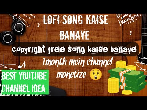 how to make lofi song without copyright 2024 / best yt channel idea