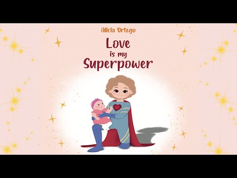 Love is My Superpower by Alicia Ortego | A Kid’s Book About Love and Compassion | Read Aloud