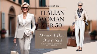 How to Dress Like an Italian Woman Over 50 - Look Effortlessly Chic