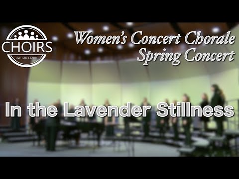 In the Lavender Stillness - Jocelyn Hagen | Women's Concert Chorale