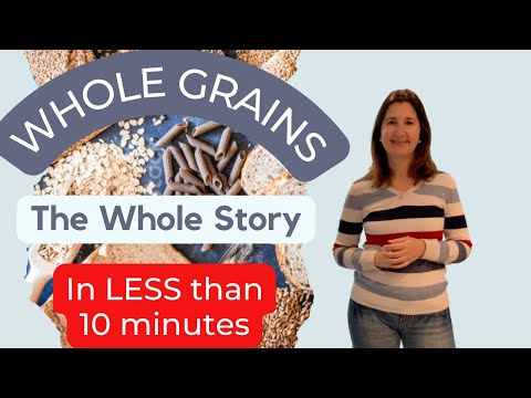 The Whole Truth About Whole Grains