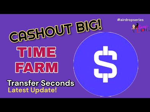 CASHOUT BIG on TIME FARM AIRDROP PROJECT Latest Update  | TIME FARM New Feature - $Seconds Transfer