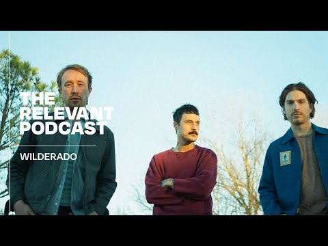 The RELEVANT Podcast - Episode 1145: Wilderado