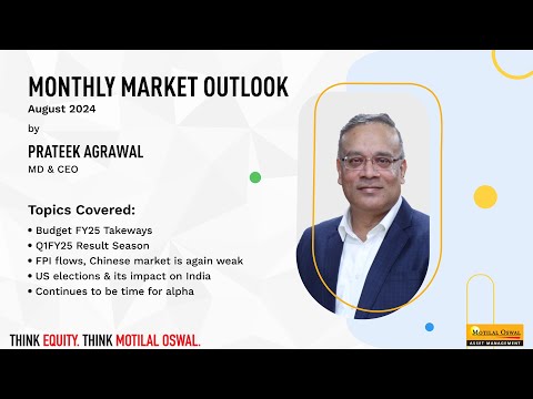 Monthly Market Outlook (August 2024) by Prateek Agrawal