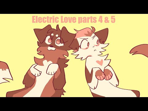 Electric Love parts 4 & 5