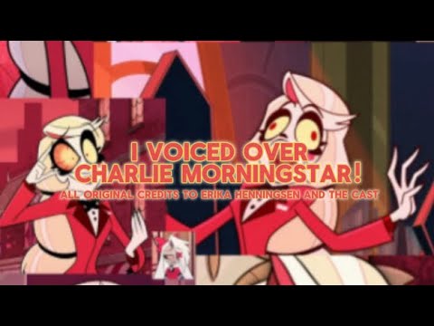 I voiced over Charlie Morningstar!-Original credits to Erika Henningsen and the cast-Best clips!