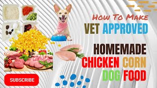 Chicken and Corn | vet approved | homemade dog food | DIY Dog Food | blogsbyibrar |