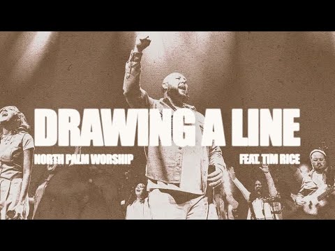 Drawing A Line | North Palm Worship (Feat. Tim Rice)