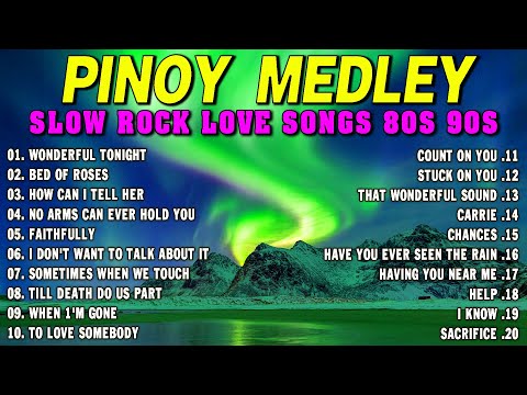 SLOW ROCK MEDLEY COLLECTION 💖 NONSTOP SLOW ROCK LOVE SONGS 80S 90S 💖 MGA LUMANG TUGTUGIN NOONG 90S