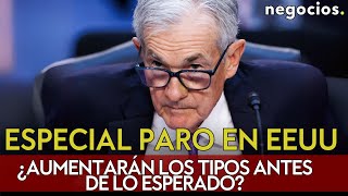 ESPECIAL PARO EN EEUU | La FED en la encrucijada: ¿aumentarán los tipos antes de lo esperado?