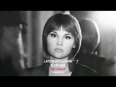 Late Night Alumni & Lipless - Just A Dream (Dezza Remix)