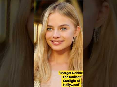 Margot Robbie: The Radiant Starlight of Hollywood