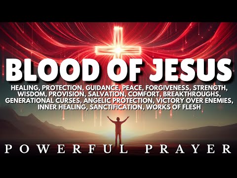 100 Prayers to Plead the Blood of Jesus Over Every Areas of Your Life