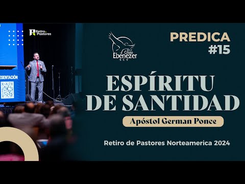 Predica #15 - Espíritu de Santidad - Apóstol German Ponce - #ebenezerscv #ministeriosebenezer