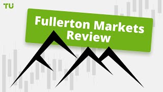 Fullerton Markets Review | Is it scam? Is it legit? Can I trust it?