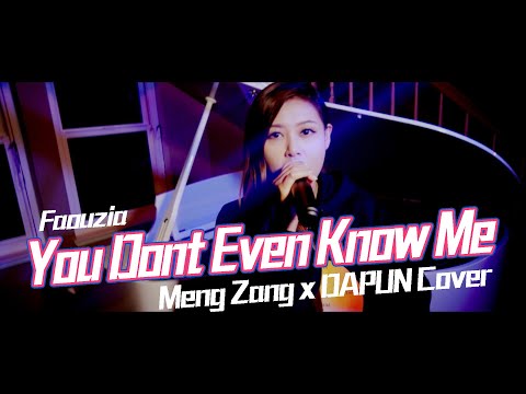 Faouzia - You Don't Even Know Me (Meng Zang x DAPUN Cover)