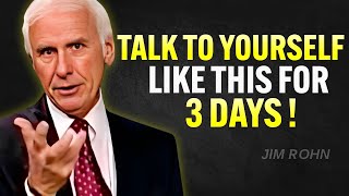 TALK TO YOURSELF LIKE THIS FOR 3 DAYS | Jim Rohn Motivation