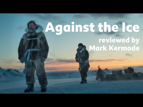 Against the Ice reviewed by Mark Kermode