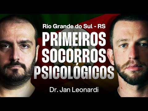 Dr. Jan Leonardi e Dr. Eslen Delanogare: Primeiros Socorros Psicológicos no Rio Grande do Sul